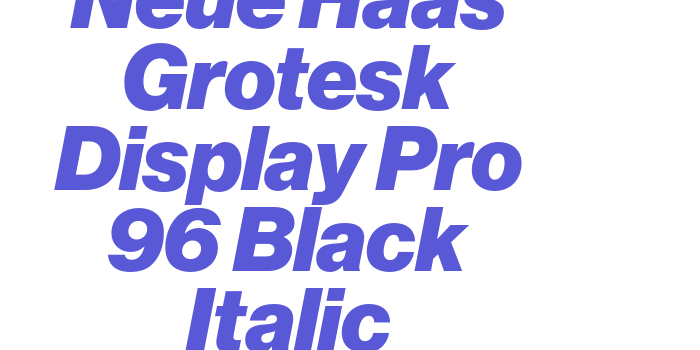 Neue Haas Grotesk Display Pro 96 Black Italic Font Download