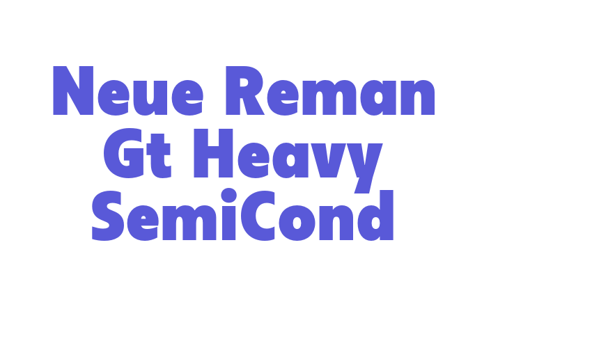 Neue Reman Gt Heavy SemiCond Font Download