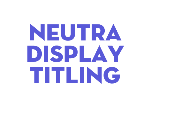 Neutra Display Titling Font