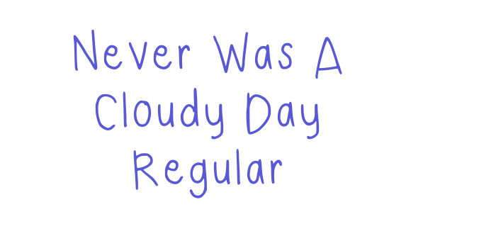 Never Was A Cloudy Day Regular Font Download