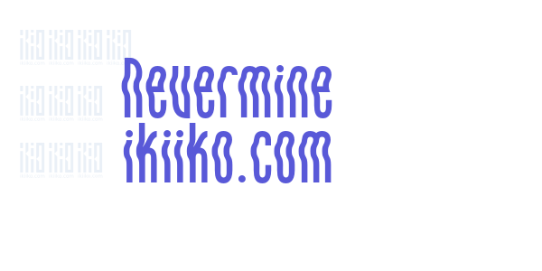 Nevermine ikiiko.com font