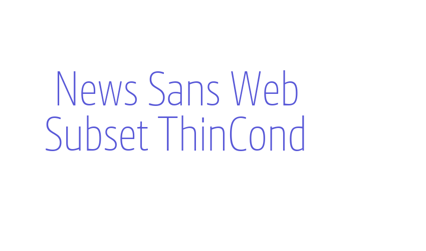 News Sans Web Subset ThinCond Font