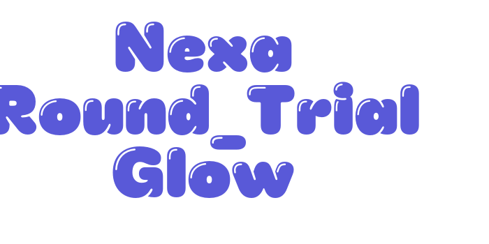 Nexa Round_Trial Glow Font