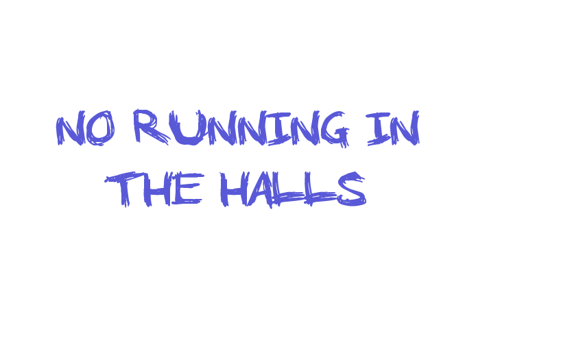 No Running In The Halls Font