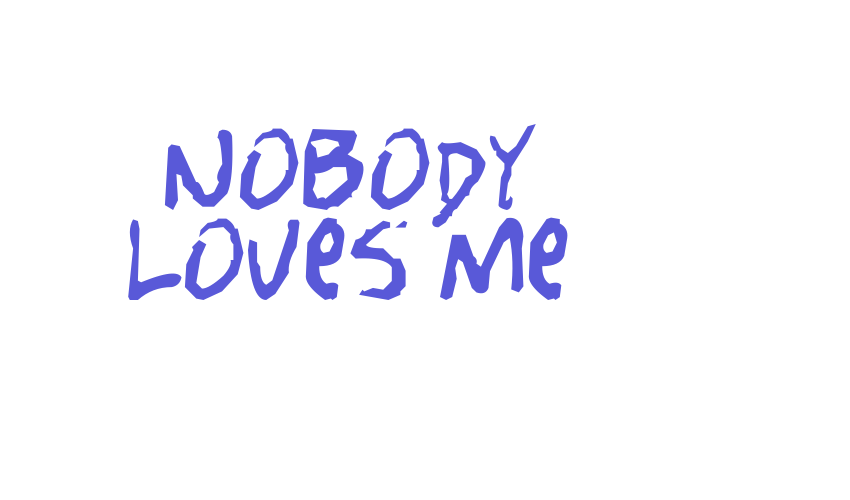 Nobody Loves Me Font