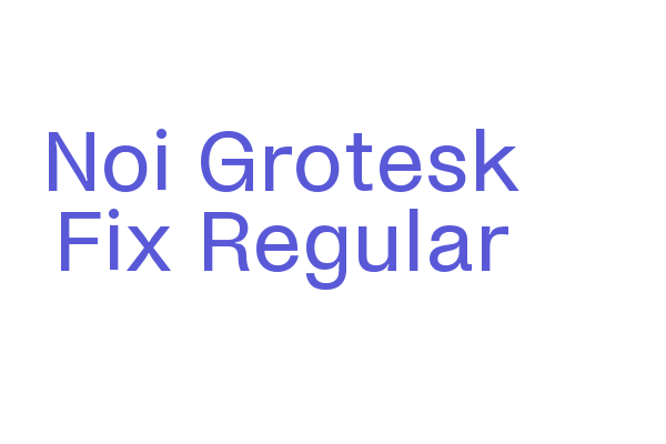 Noi Grotesk Fix Regular Font