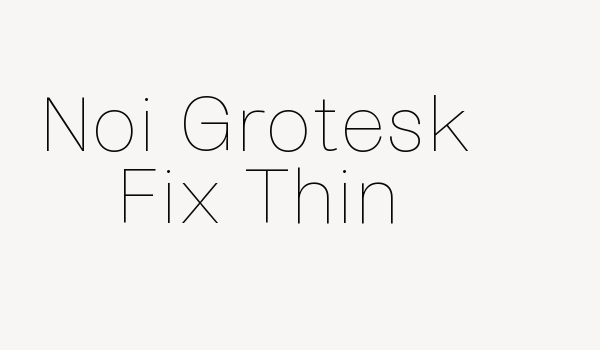 Noi Grotesk Fix Thin Font