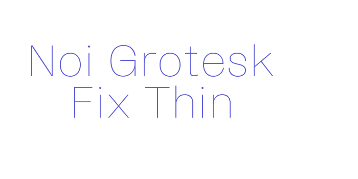 Noi Grotesk Fix Thin Font Download