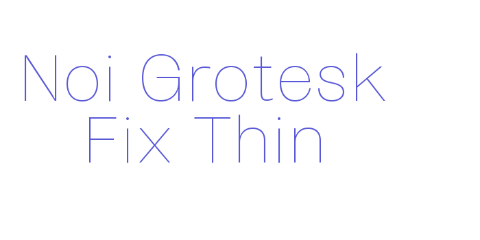 Noi Grotesk Fix Thin Font