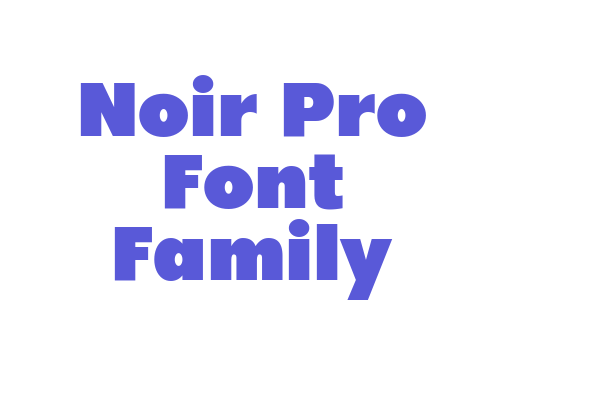 Noir Pro Font Family Font