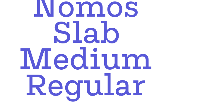 Nomos Slab Medium Regular Font