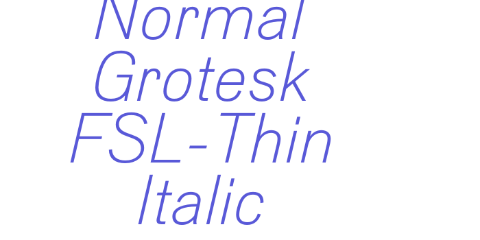 Normal Grotesk FSL-Thin Italic Font