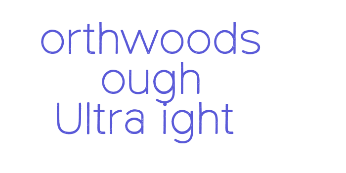 Northwoods Rough UltraLight Font Download