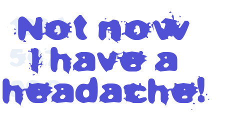 Not now I have a headache!-font-download