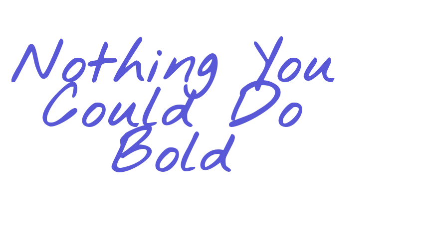 Nothing You Could Do Bold Font Download