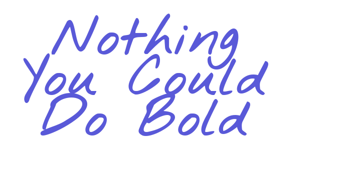 Nothing You Could Do Bold Font Download