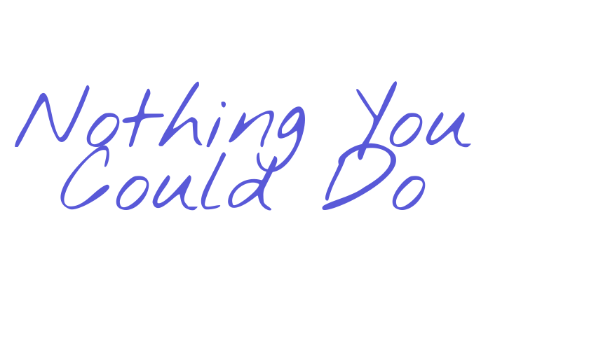 Nothing You Could Do Font Download