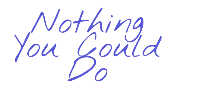 Nothing You Could Do Font Download