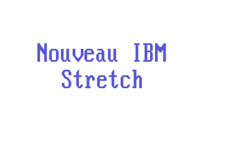 Nouveau IBM Stretch Font Download