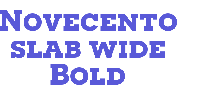 Novecento slab wide Bold Font