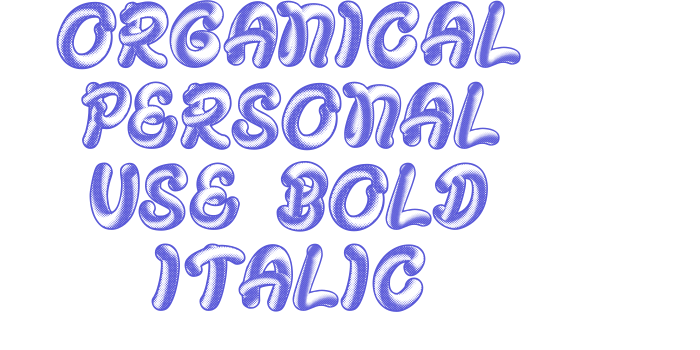 ORGANICAL PERSONAL USE Bold Italic Font Download