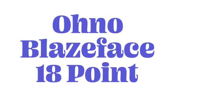 Ohno Blazeface 18 Point Font Download