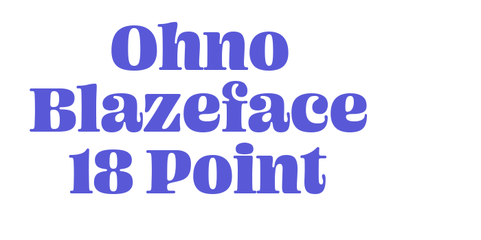 Ohno Blazeface 18 Point Font