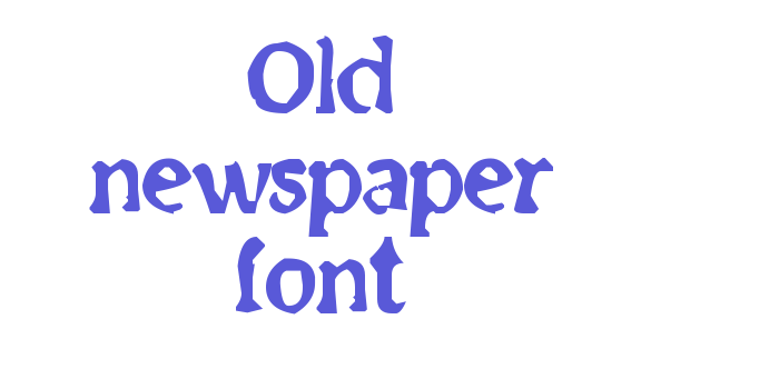 Old newspaper font Font