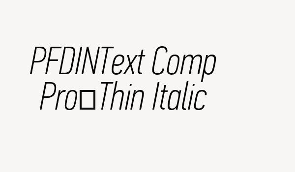 PFDINText Comp Pro-Thin Italic Font