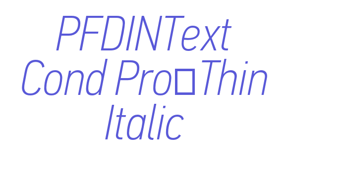 PFDINText Cond Pro-Thin Italic Font