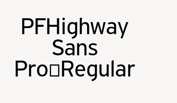 PFHighway Sans Pro-Regular Font