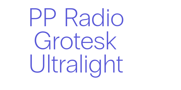 PP Radio Grotesk Ultralight Font