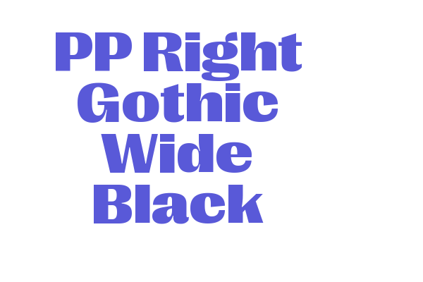 PP Right Gothic Wide Black Font