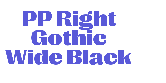 Download PP Right Gothic Wide Black Font