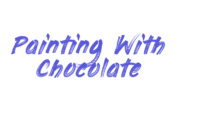 Painting With Chocolate Font Download