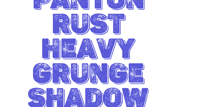 Panton Rust Heavy Grunge Shadow Font Download