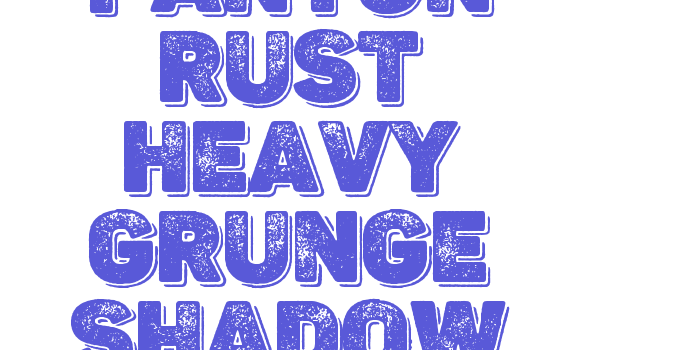 Panton Rust Heavy Grunge Shadow Font