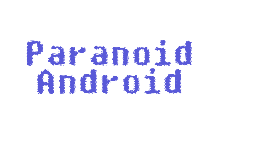 Paranoid Android Font Download