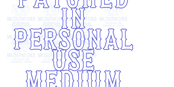 Patched In PERSONAL USE Medium font free