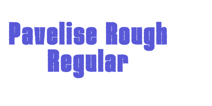 Pavelise Rough Regular Font