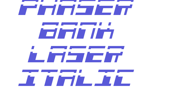 Phaser Bank Laser Italic Font