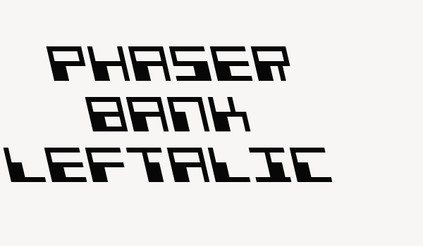 Phaser Bank Leftalic Font