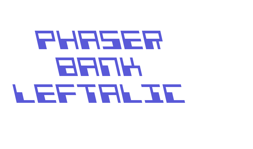 Phaser Bank Leftalic Font Download