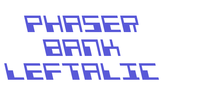 Phaser Bank Leftalic Font Download