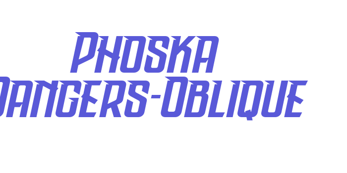 Phoska Dangers-Oblique Font