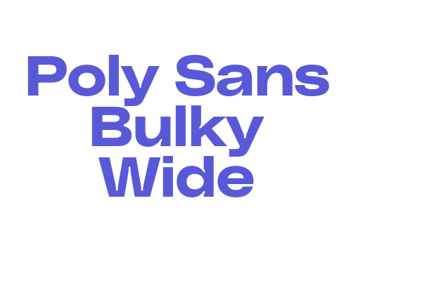 Poly Sans Bulky Wide Font