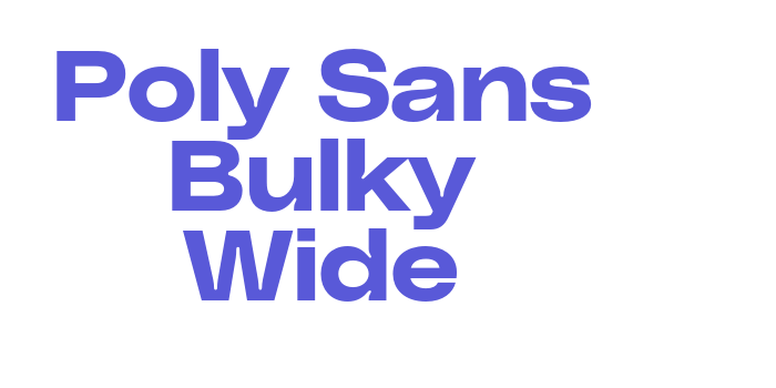 Poly Sans Bulky Wide Font Download