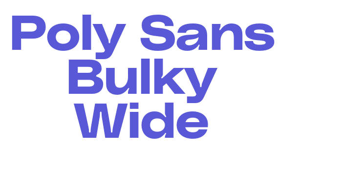 Poly Sans Bulky Wide Font