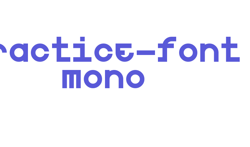 Practice-font Mono Font