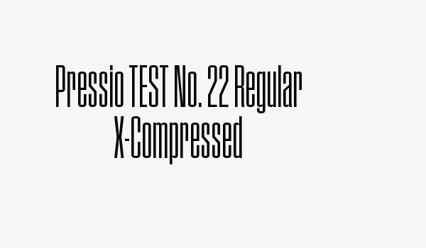 Pressio TEST No. 22 Regular X-Compressed Font